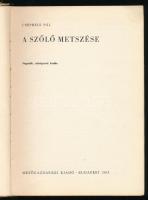 Csepregi Pál: A szőlő metszése. Bp., 1965, Mezőgazdasági Kiadó. Negyedik, átdolgozott kiadás. Fekete...
