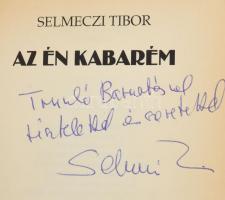 Selmeczi Tibor: Az én kabarém. A szerző, Selmeczi Tibor (1948-) újságíró, kabarészerző, dramaturg, h...