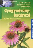 Ingrid Schönfelder - Peter Schönfelder: Gyógynövényhatározó. Több mint 600 Európában honos gyógynövény. Kaposvár,én,Holló és Társa. Gazdag képanyaggal illusztrált. Kiadói papírkötés.