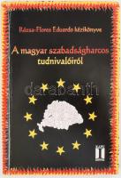 Rózsa-Flores Eduardo: A magyar szabadságharcos tudnivalóiról. Bp., 2009., Magyar a magyarért Alapítvány, 216 p.Kiadói papírkötés.