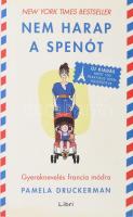Pamela Druckerman: Nem harap a spenót. Gyereknevelés francia módra. Ford.: Orzóy Ágnes, Kovács Viktória. Bp., 2020, Libri. Kiadói papírkötés.