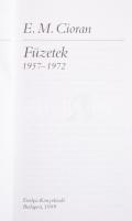 E[mile] M[ichel] Cioran: Füzetek 1957-1972. Ford.: Réz Pál. Mérleg. Bp., 1999, Európa, 226+4 p. Kiad...