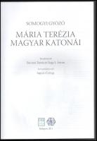 Somogyi Győző: Mária Terézia magyar katonái. Bp., 2011, CSER. Kiadói papírkötés, jó állapotban