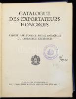 Catalogue des exportateurs hongrois. Redige par l'Office royal hongrois du commerce exterieur. Bp., é.n. (cca 1930), Kir. M. Egyetemi Nyomda, 242+(2) p.+ 2 (kihajtható) t. Francia nyelven. Kiadói egészvászon-kötés, foltos borítóval, vetemedett kötéstáblákkal, hullámos lapokkal, helyenként kisebb ázásnyomokkal, régi intézményi bélyegzővel.