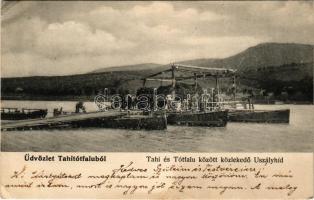 1906 Tahi, Tahitótfalu, Tahi és Tótfalu között közlekedő uszályhíd. Vámos István kiadása (EK)