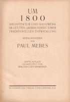 Mebes, Paul (herausg.): 
Um 1800. Architektur und Handwerk im letzten Jahrhundert ihrer traditionel...