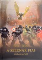 Graham McNeill: A Selenar fiai. Ford.: Mile Csaba. The Horus Heresy. Siege of Terra. Bp., 2022, Tuan. Kiadói kartonált papírkötés.
