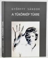 Győrffy Sándor: A tükörkép tükre. 2015, Muravidék Baráti Kör Kulturális Egyesület. Magyar és angol nyelven. Gazdag képanyaggal illusztrált. Kiadói kartonált papírkötés