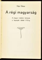 Féja Géza: A régi magyarság. A magyar irodalom története a legrégibb időktől 1772-ig. A szerző, Féja...