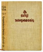 Féja Géza: A régi magyarság. A magyar irodalom története a legrégibb időktől 1772-ig. A szerző, Féja...