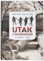 Ungváry Krisztián: Utak a senkiföldjén. Kitörés 1945. Bp., 2021, Jaffa, 454+(2) p. Kiadói kartonált papírkötés.