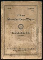 1,7 Liter Mercedes-Benz-Wagen Typ 170 V (W136). Ersatzteilliste 136. Ausgabe B. [Mercedes-Benz gépkocsialkatrész-katalógus]. Stuttgart, [1937], Daimler-Benz Aktiengesellschaft,105+(6) p. Német nyelven. Kiadói papírkötés, koszos, rossz állapotú borítóval, részben kissé foltos, koszos lapokkal. (Ritka!)