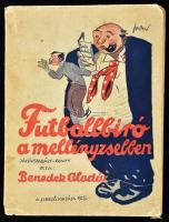 Benedek Aladár: "Futballbiró a mellényzsebben." A szerző által DEDIKÁLT példány. Bp., 1925...
