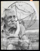 Kunkovács László: Kece, milling, marázsa. Hagyományos halászat természetes vizeinken. A szerző, Kunkovács László (1942-) Kossuth- és Balogh Rudolf-díjas fotóművész és etnofotográfus által DEDIKÁLT példány! Bp., 2001,Balassi. Gazdag képanyaggal illusztrált. Kiadói kartonált papírkötés. Ritka!
