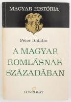 Péter Katalin: A magyar omlásnak századában. Magyar História. Bp., 1975., Gondolat. Kiadói papírkötés.