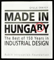 Ernyey, Gyula: Made in Hungary. The best of 150 industrial design. Bp., 1993., Rubik Innovation Foundation. Angol nyelven. Gazdag képanyaggal illusztrált. Kiadói kartonált papírkötés, kiadói papír védőborítóban.