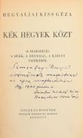 Hegyaljai Kiss Géza: Kék hegyek közt. 41 elbeszélés a Bükk, a Hegyalja és a Kárpát vidékéről. A szerző, Hegyaljai Kiss Géza (1893-1966) író, költő által DEDIKÁLT példány! Bp.,[1940.], Singer és Wolfner, (Madách-ny.), 266 p. 1. kiadás. Átkötött aranyozott egészvászon-kötés.