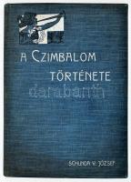 Schunda V. József: A czimbalom története. A szerző, Schunda Vencel József (1845-1923) csehországi sz...