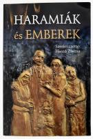 Haramiák és emberek. Szerk.: Hantó Zsuzsa. Bp., 2013, Pytheas. Kiadói papírkötés.