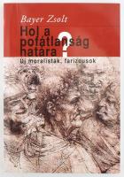Bayer Zsolt: Hol a pofátlanság határa? Új moralisták, farizeusok. DEDIKÁLT!  2001, Kairosz. Kiadói papírkötés.