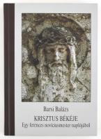 Barsi Balázs: Krisztus békéje. Egy ferences novíciusmester naplójából. Kecskemét, 2010. 319p. Kiadói kartonált kötés, jó állapotban.