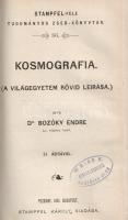 Csillagászati és geológiai-paleontológia kolligátum. Négy tudományos ismeretterjesztő munka a századfordulóról (1901-1904) Bozóky Endre: Kosmografia. (A világegyetem rövid leírása.) 31 ábrával. Pozsony, 1901. Stampfel Károly (Eder István ny.) 69 + [3] p. Bozóky Endre matematikus, reáliskolai tanár munkája a századforduló csillagászati ismeretanyagát ismerteti, számos ábrával, csillagászati felvételekkel. (Stampfel-féle Tudományos zseb-könyvtár, 86. kötet.) Elékötve: -- Wonaszek A. Antal:  Astronomia. 16 ábrával. Pozsony, 1902. Stampfel Károly (Eder István ny.) 76 + [2] p. (Stampfel-féle Tudományos zseb-könyvtár, 101. kötet.) Hozzákötve: -- Sajóhelyi Frigyes:  Geológia I. Általános rész. Dinamikai geológia és petrografia. Pozsony-Budapest, (1903). Stampfel Károly (Eder István ny.) 18 + 31-124 p. A munka 148 oldalban teljes. (Stampfel-féle Tudományos zseb-könyvtár, 152-153. kötet.) Hozzákötve: -- Sajóhelyi Frigyes:  Geológia II. A Föld története. Sztratigrafia és paleontologia. (Számos ábrával.) Pozsony-Budapest, (1904). Stampfel Károly (Eder István ny.) 162 + [4] p. (Stampfel-féle Tudományos zseb-könyvtár, 154-155. kötet.) Kolligátumunk a pozsonyi Stampfel-kiadó ismeretterjesztő sorozatából való, mely a kezdeti nyelvészeti és irodalomtörténeti munkák után a közérdeklődésre inkább számot tartó természettudományok felé fordult. Az utolsó munkát kivéve valamennyi dolgozatot gazdag illusztrációs anyag kíséri. Bozóky Endre matematikus, reáliskolai tanár munkája a századforduló csillagászati ismeretanyagát ismerteti, elméleti munkáját Wonaszek A. Antal csillagász műve egészíti ki, a két szakmunka egyben körvonalazza a századfordulós csillagászat ismeretanyagát, illetve csillagászati fényképészetének nívóját. Sajóhegyi Frigyes gimnáziumi tanár geológiai munkája elsősorban a földtani jelenségekre, illetve a földtörténetre és őslénytanra koncentrál. Az első címoldalon régi tulajdonosi bejegyzés, az első két címoldalon régi kereskedelmi bélyegzés. Aranyozott gerincű, vaknyomásos, enyhén kopott, halványan foltos korabeli egészvászon kötésben, márványmintás festésű lapszélekkel. Jó példány.