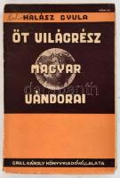 Halász Gyula: Öt világrész magyar vándorai. Magyar fölfedezők Benyovszkytól napjainkig. Bp., 1936, Grill Károly, 191 p. Első kiadás. Kiadói papírkötés, kissé kopott, kissé foltos borítóval.