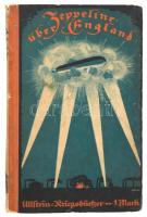 Zeppeline über England. Berlin, 1916, Verlag Ullstein. Kiadói papírkötés, gerinc sérült, kopottas állapotban.