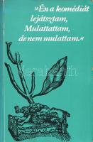 "Én a komédiát lejátsztam, Mulattattam, de nem mulattamí" [Színész életrajzok.] (Dedikált ...