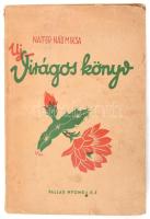 Natter-Nád Miksa: Új virágos könyv. Kerti és szobai növényeink származása, története és ápolása. Bp., 1942, Pallas, 297 p. Kiadói papírkötés, szakadt borítóval.