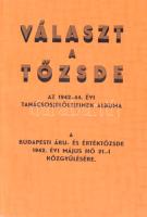 Választ a tőzsde. Az 1942-44 tanácsosjelöltjeinek albuma. A Budapesti Árú- és Értéktőzsde 1942. évi május hó 21.-i közgyűlésére. 83p. Képes életrajzokkal a jelöltekről. Kiadói papírkötésben