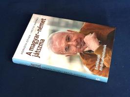 Horváth István - Heltai András: 
A magyar-német játszma. Emlékezés és dokumentumok. (Többszörösen a...
