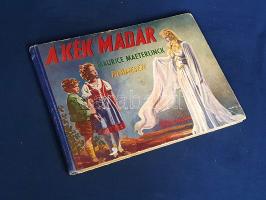 Altay Margit: 
A kék madár. Maurice Maeterlinck filmmeséje.
Budapest, (1941). Palladis Rt. (Hungár...