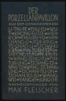 Fleischer, Max: Der Porzellanpavillon. Nachdichtungen chinesischer Lyrik von - - . Berlin-Wien-Leipzig, 1927, Paul Zsolnay Verlag, 117+(7) p. Német nyelven. Kiadói aranyozott egészvászon-kötés, jó állapotban. / In German language. Hardcover, in good condition.