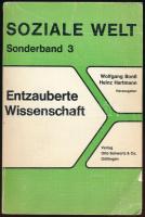 Wolfgang Bonß - Heinz Hartmann: Entzauberte Wissenschaft. Zur Relativität und Geltung soziologischer Forschung. Soziale Welt - Sonderband 3. Göttingen, 1985, Otto Schwartz &amp; Co., 412+(10) p. Német nyelven. Kiadói papírkötés, kissé sérült borítóval, intézményi bélyegzőkkel. / In German language. Paperback, with slightly worn cover.