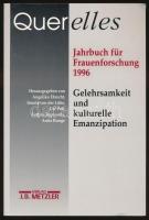 Querelles. Jahrbuch für Frauenforschung 1996. Band I: Gelehrsamkeit und kulturelle Emanzipation. Stuttgart-Weimar, 1996, J. B. Metzler, 264 p. Német nyelven. Kiadói papírkötés.