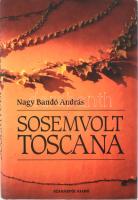 Nagy Bandó András: Sosemvolt Toscana. DEDIKÁLT! Orfű,é.n., Szamárfül. Kiadói kartonált papírkötés, kiadói papír védőborítóban, jó állapotban.