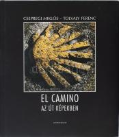 Csepregi Miklós - Tolvaly Ferenc: El Camino. Az út képekben. Napló egy útról önmagunkhoz. [Bp.], 2006, Athernaeum 2000. Gazdag képanyaggal illusztrált. Kiadói kartonált papírkötés, kiadói papír védőborítóban.