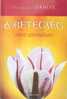 Ruediger Dahlke: A betegség mint szimbólum. A pszichoszomatika kézikönyve. Bp., én.,Édesvíz. Kiadói ...