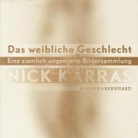 Nick Karras: Das weibliche Geschlecht. Eine ziemlich ungenierte Bildersammlung. [A női nem. Meglehetősen gátlástalan képgyűjtemény.] Berlin, 2010., Roger &amp; Bernhard. Német nyelven. CD-rommal, erotikus képanyaggal illusztrált. Kiadói papírkötés.