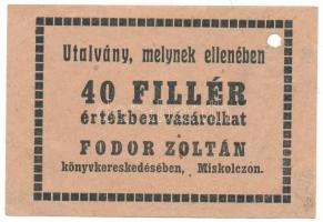 Miskolc ~1930. 40f "Fodor Zoltán Könyvkereskedés" utalvány bélyegzés nélkül, érvénytelenítő lyukasztással(?) T:F / Hungary / Miskolc ~1920. 40 Fillér "Fodor Zoltán Könyvkereskedés" voucher, with invalidation hole(?) C:F Adamo MIS-11.2.1