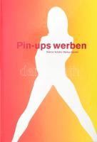 Dietmar Schofer - Markus Schofer: Pin-ups werben. Leonberg, 2004, DS-Verlag. Német nyelven. Gazdag képanyaggal illusztrált. Kiadói kartonált papírkötés.