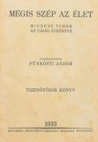 1933 Bp., Mégis szép az élet, Az Ujság évkönyve, szerk.: Pünkösti Andor, 15. könyv, 304p