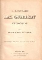 Hegyesi József: 
A legujabb házi czukrászat kézikönyve.
Budapest, 1893. Szerző - Czettel és Deutsc...
