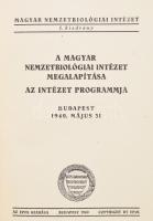 A Magyar Nemzetbiológiai Intézet megalapítása. Az intézet programja. Budapest 1940. május 31. Magyar...