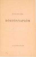 Ignotus Pál: Börtönnaplóm. Próza dalban elbeszélve. München, 1957, Látóhatár, 64 p. Első, emigráns kiadás! Kiadói papírkötés, kissé kopottas állapotban.