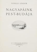 Tonelli Sándor: Nagyapáink Pest-Budája. Bp., 1944, Athenaeum. Ex libris-sel. 218p.Félvászon kötés, gerincnél elvált, kopottas állapotban.