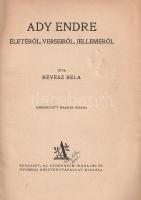 Révész Béla: 
Ady Endre életéről, verseiről, jelleméről. Kiegészített második kiadás.
Budapest, [1...
