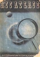 Kis atlasz. Szerkesztette és rajzolta Németh István és Zentai Károly.
(Budapest), [1948]. Stephaneu...