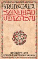 Krúdy Gyula:  Szindbád utazásai. Budapest, 1912. Singer és Wolfner (Hungaria Könyvnyomda). 186 + [6] p. Első kiadás. Krúdy Gyula Szindbád-történetei 1910-től különféle folyóiratokban jelentek meg. A szerző ebben a kötetben formálja korábbi történeteit egységes világképű novellaciklussá (Egyes novellaszövegeit jelentősen átdolgozta a kötetmegjelenéshez.) Számos oldalon halvány foltosság, példányunk fűzése meglazult. Gedényi 1637. Fűzve, Pepera Károly grafikusművész színes rajzával illusztrált, sérült gerincű, foltos kiadói borítóban. Körülvágatlan példány.